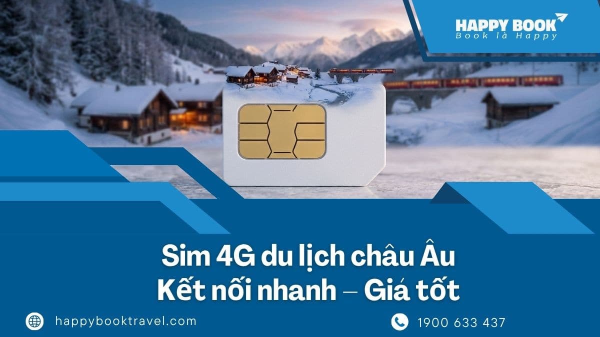 Sim 4G Du Lịch Châu Âu: Kết Nối Nhanh – Giá Tốt – Mua Dễ Tại HappyBook Travel