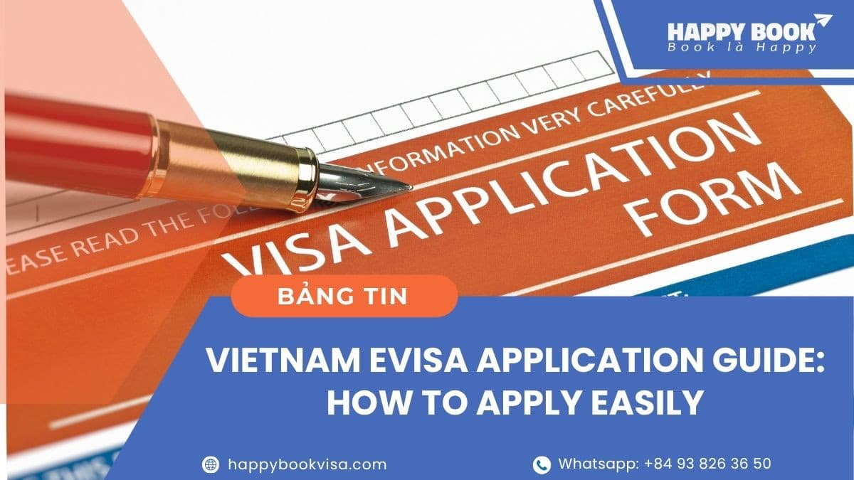 Vietnam eVisa Application Guide: How to Apply Easily with HappyBook Visa Assistance
