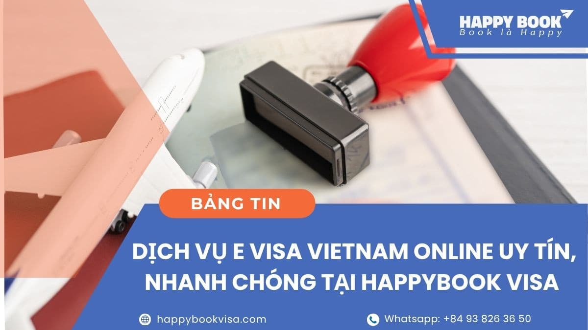 Dịch Vụ E Visa Vietnam Online Uy Tín, Nhanh Chóng Tại HappyBook Visa