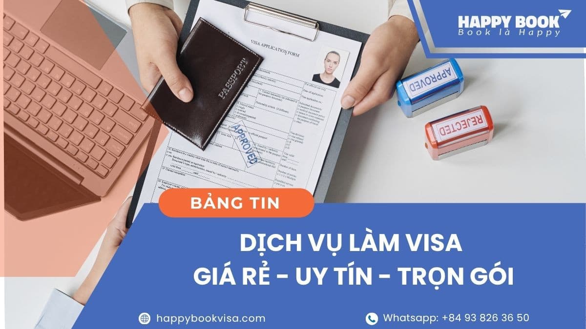 Dịch Vụ Làm Visa Giá Rẻ, Trọn Gói – Tư Vấn Hồ Sơ Cùng HappyBook Visa