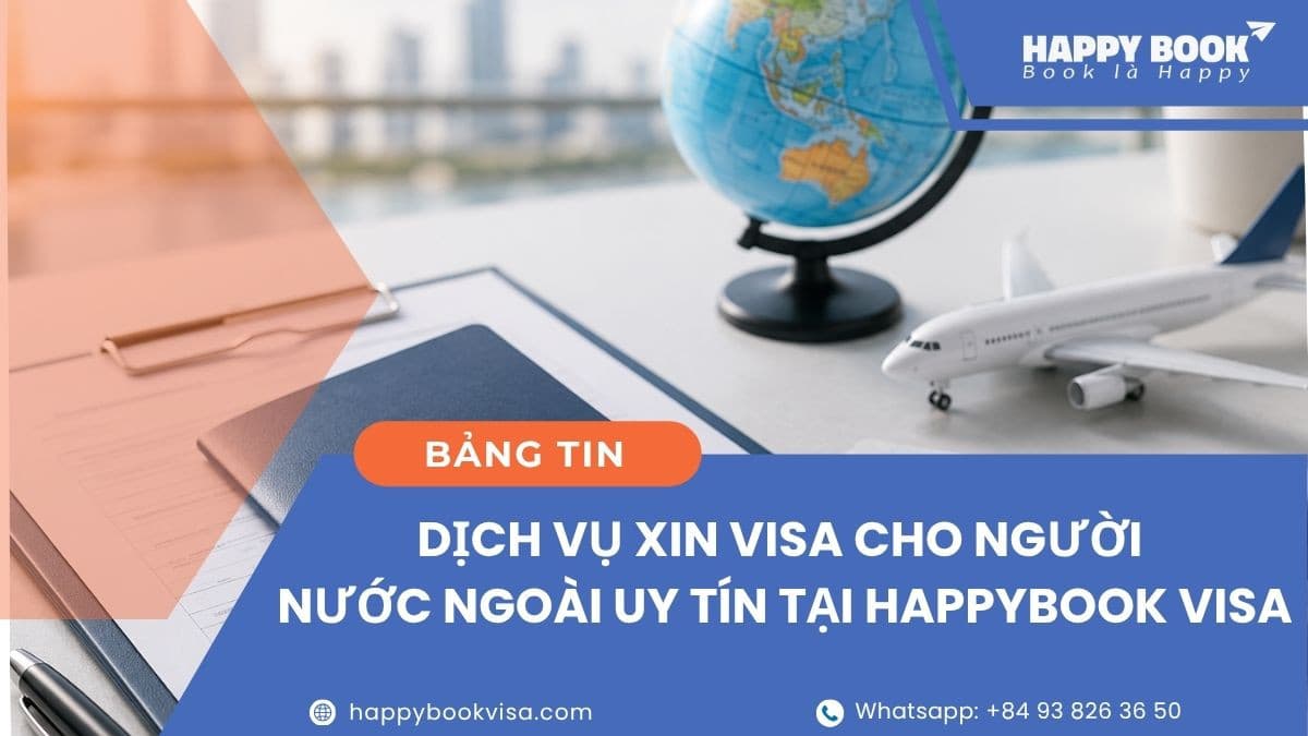 Dịch Vụ Xin Visa Cho Người Nước Ngoài Uy Tín Tại Happybook Visa